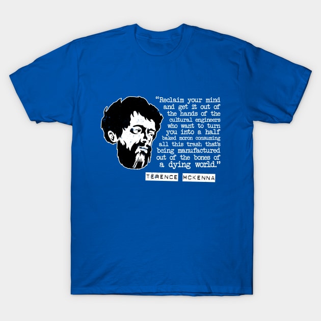 Terence McKenna "Reclaim Your Mind" Quote T-Shirt by CultureClashClothing